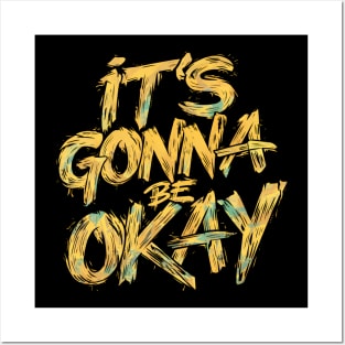 It's Gonna Be Okay Posters and Art